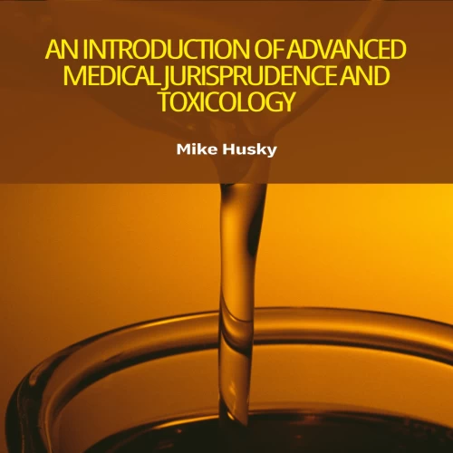 An Introduction of Advanced Medical Jurisprudence and Toxicology