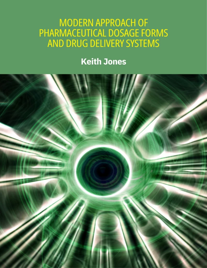 Modern Approach of Pharmaceutical Dosage Forms and Drug Delivery Systems