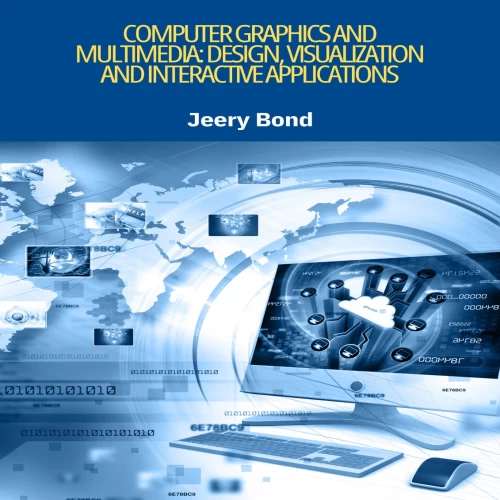 Computer Graphics and Multimedia: Design, Visualization and Interactive Applications
